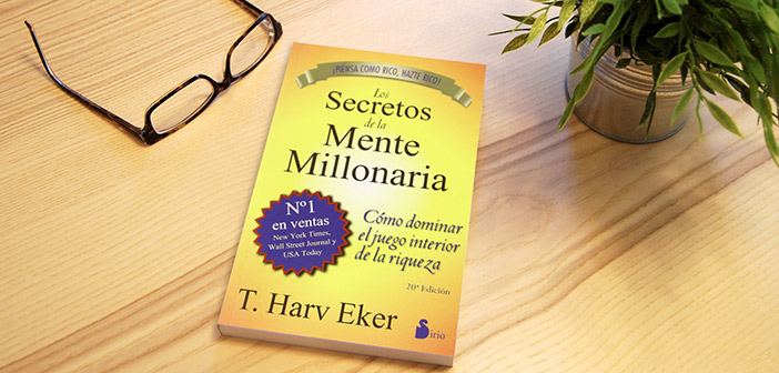 El mejor libro de libertad financiera al mejor precio, los secretos de la mente millonaria de harv eker